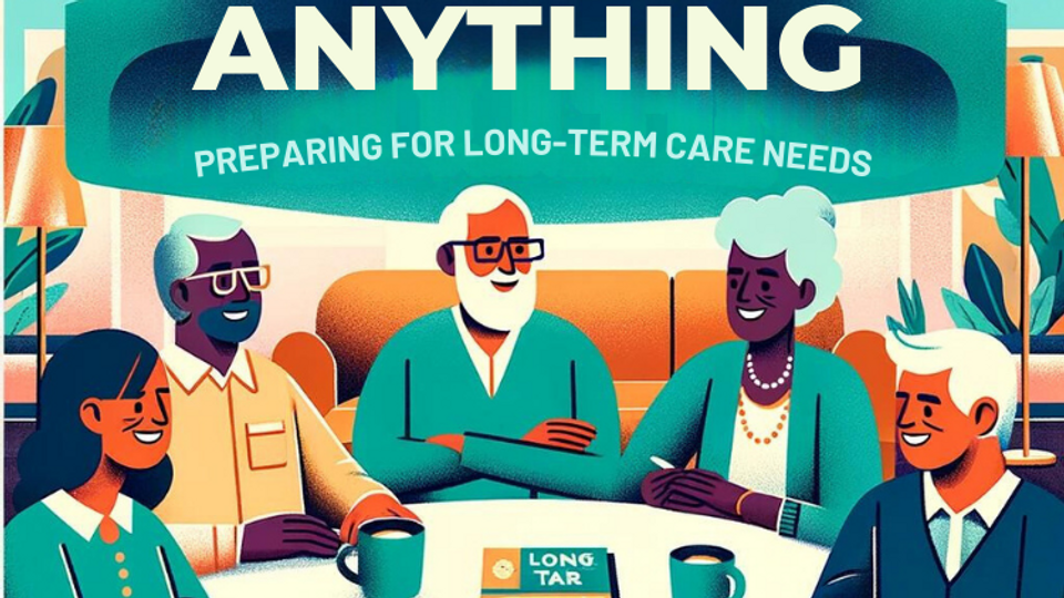 Ready for Anything: Preparing for Long-Term Care Needs